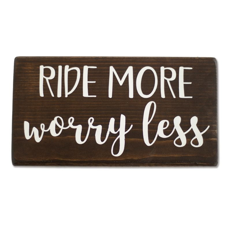 Ride More Worry Less Shelf Sitter