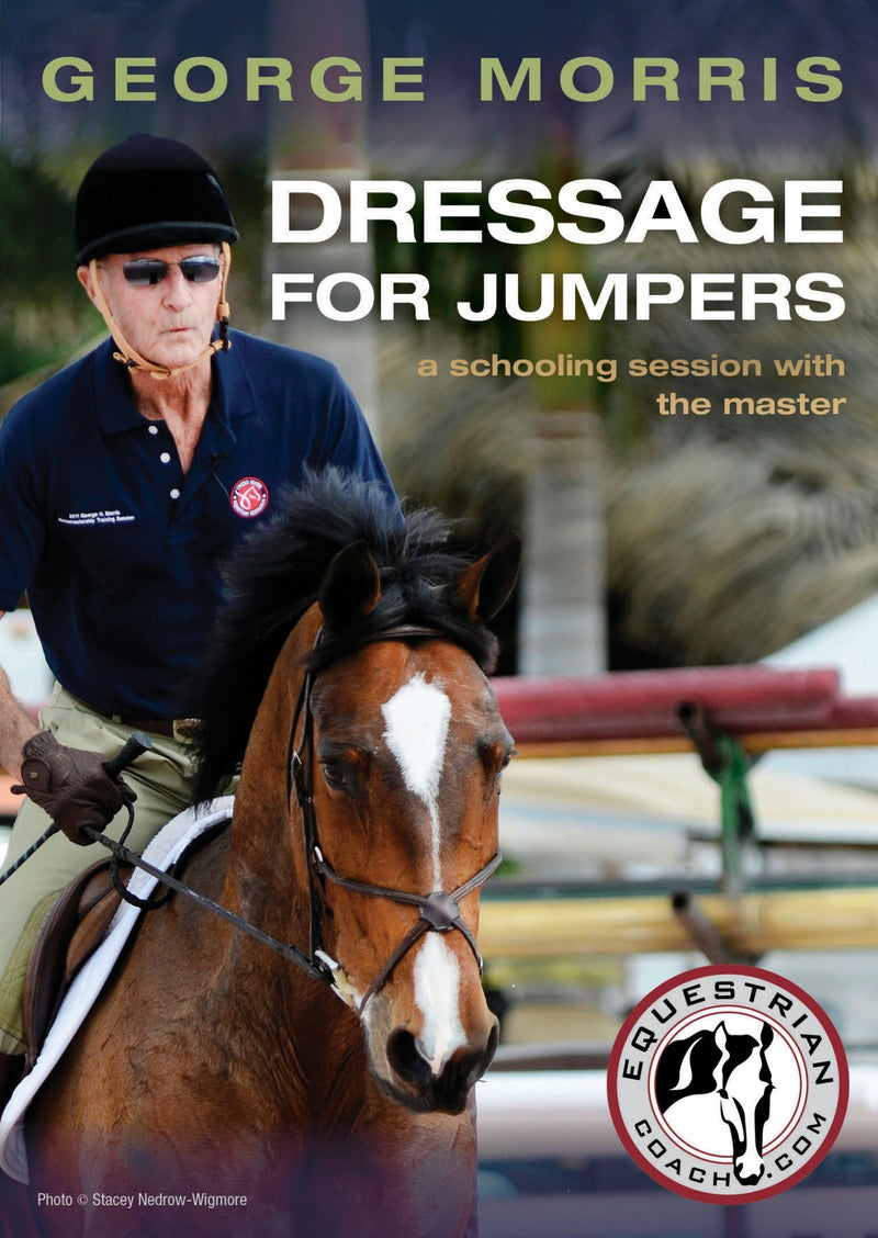 Dressage for Jumpers DVD with George Morris